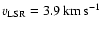 $v_{\rm LSR}= 3.9\hbox{\kern 0.20em km\kern 0.20em s$^{-1}$ }$
