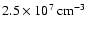 $2.5\times
10^{7} \hbox{\kern 0.20em cm$^{-3}$ }$