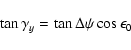 \begin{displaymath}\tan \gamma_{y} = \tan \Delta \psi \cos \epsilon_{0}
\end{displaymath}