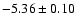 $-5.36\pm0.10$
