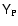 ${\sf Y}_{\rm P}$