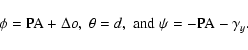 \begin{displaymath}\phi = {\rm PA} + \Delta o,\; \theta = d,\; {\rm and}\; \psi = -{\rm PA} - \gamma_{y}.
\end{displaymath}