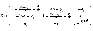 \begin{displaymath}\vec{R} \approx \left(\begin{array}{ccc}
1 - \frac{(\Delta o...
...silon_{x}^{2} + \epsilon_{y}^{2}}{2} \\
\end{array} \right)
.
\end{displaymath}