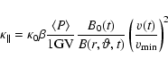 \begin{displaymath}\kappa_{\Vert} = \kappa_0 \beta \frac{\langle P \rangle}{1 {\...
...)}{B(r,\vartheta,t)}
\left(\frac{v(t)}{v_{\rm min}}\right)^2
\end{displaymath}