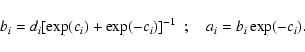 \begin{displaymath}b_i = d_i [\exp(c_i) + \exp(-c_i)]^{-1}\ \ ; \quad a_i = b_i \exp(-c_i).
\end{displaymath}