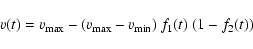 \begin{displaymath}v(t) = v_{\rm max} -(v_{\rm max} - v_{\rm min})~f_1(t)~(1 - f_2(t))
\end{displaymath}