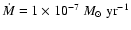 $\dot M=
1\times10^{-7}~M_{\odot}\rm ~yr^{-1}$