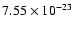 $7.55\times10^{-23}$