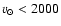 $v_{\odot} < 2000$