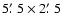 $5\hbox{$.\mkern-4mu^\prime$ }5\times2\hbox{$.\mkern-4mu^\prime$ }5 $