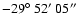 $-29\hbox{$^\circ$ }52\hbox{$^\prime$ }05\hbox{$^{\prime\prime}$ }$
