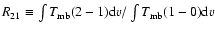 $R_{21}\equiv\int{T_{\rm
mb}(2-1){\rm d}v}/\int{T_{\rm mb}(1-0){\rm d}v}$