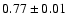 $0.77 \pm 0.01$