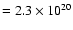 $= 2.3\times 10^{20}$