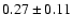 $0.27 \pm 0.11$