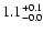 $\rm 1.1^{+ 0.1}_{-0.0}$