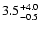 $\rm 3.5^{+ 4.0}_{-0.5}$