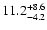 $\rm 11.2^{+ 8.6}_{-4.2}$