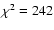 $\chi^2=242$