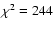 $\chi^2=244$