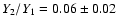 $Y_2/Y_1=0.06\pm 0.02$