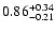$\rm0.86^{+0.34}_{-0.21}$