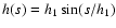 $h(s)=h_1\sin(s/h_1)$