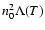 $n_0^2
\Lambda(T)$