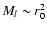 $M_l\sim r_0^2$