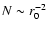 $N\sim r_0^{-2}$