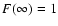 $F(\infty)=1$
