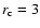 $r_{\rm c}=3$