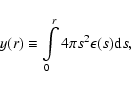 \begin{displaymath}y(r) \equiv \int\limits_0^{r} 4\pi s^2 \epsilon(s) {\rm d}s,
\end{displaymath}