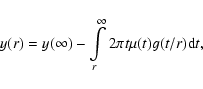 \begin{displaymath}
y(r) = y(\infty) - \int\limits_r^{\infty}
2\pi t \mu(t) g(t/r) {\rm d}t,
\end{displaymath}