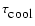$\tau_{{\rm\hbox{cool}}}$