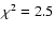 $\chi^2=2.5$