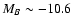 $M_B \sim -10.6$