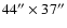 $44''\times37''$