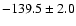 $-139.5 \pm 2.0$