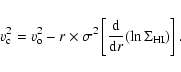 \begin{displaymath}v^2_{\rm {c}}=v^2_{\rm {o}} - r\times{\sigma}^2\left[\frac{\rm d}{{\rm d}r}(\ln{\Sigma_{\rm {HI}}})\right].
\end{displaymath}