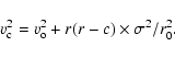 \begin{displaymath}v^2_{\rm {c}}=v^2_{\rm {o}} + r(r-c)\times\sigma^2/r^2_0.
\end{displaymath}