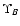 $\Upsilon_B$