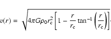 \begin{displaymath}v(r)=\sqrt{4\pi G \rho_0 r^2_{\rm {c}}\left[1-\frac{r}{r_{\rm {c}}}\tan^{-1}\left(\frac{r}{r_{\rm {c}}}\right)\right]}\cdot\end{displaymath}
