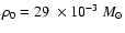 $\rho_0=29~\times10^{-3}~M_\odot$
