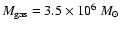 $M_{\rm gas}=3.5\times10^6~M_\odot$