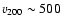 $v_{200}\sim 500$