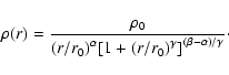 \begin{displaymath}\rho(r)=\frac{\rho_0}{{(r/r_0)}^\alpha{[1+{(r/r_0)}^\gamma]}^{(\beta-\alpha)/\gamma}}\cdot
\end{displaymath}
