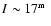 $I\sim\mbox{$\mbox{\rm 17}^{\mbox{\rm\tiny m}}$ }$