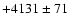 $+4131\pm 71$