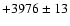 $+3976\pm 13$